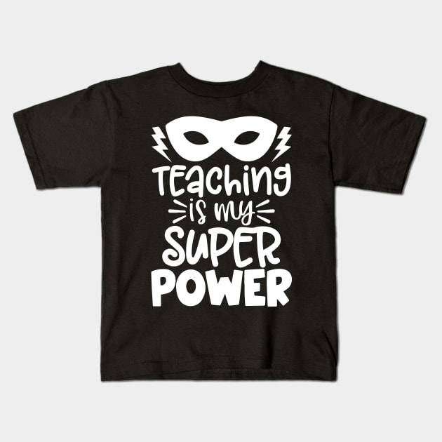 Teaching Is My Superpower Kids T-Shirt by ZimBom Designer